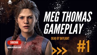 DEAD BY DAYLIGHT MEG THOMAS GAMEPLAY WITHOUT COMENTARY #1