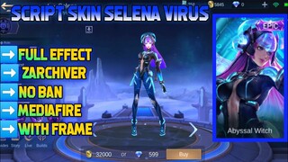 NEW!! SCRIPT SKIN SELENA VIRUS +FULL EFFECT +NO BAN