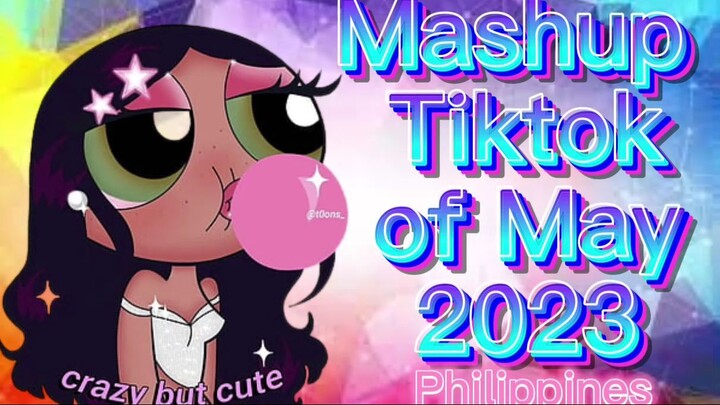 Best TikTok Mashup of MAY 2023 (Philippines)