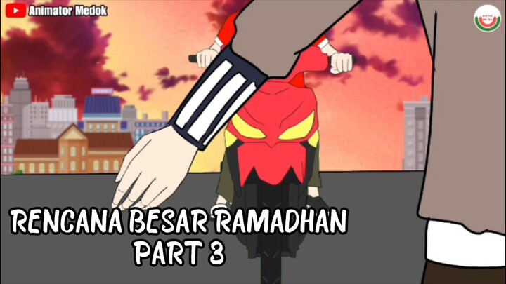 RENCANA BESAR RAMADHAN PART 3