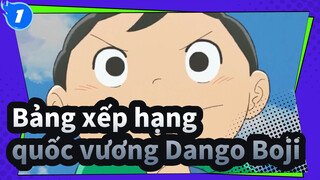 [Bảng xếp hạng quốc vương] Dango Boji_1