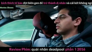 Tóm tắt phim Quái nhân Deadpool 1 phần 1 #reviewphimhay