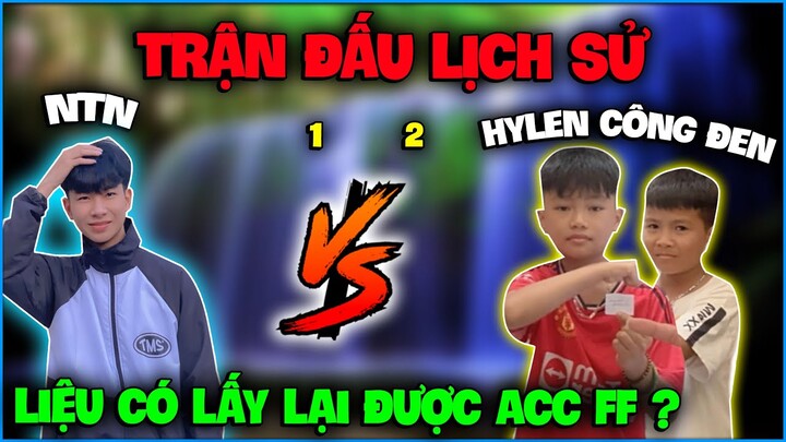 Kèo Đấu Lịch Sử - NTN Solo 1VS2 Với HYLEN & Công Đen , Liệu có thắng để lấy lại acc FF tâm huyết ?