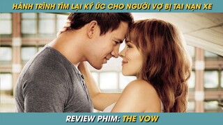 REVIEW PHIM ST | TÓM TẮT PHIM VÌ EM ANH SẼ LÀM TẤT CẢ HÀNH TRÌNH TÌM LẠI KÍ ỨC CHO NGƯỜI VỢ