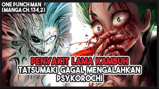 (Manga OPM 134,2) | PENYAKIT LAMA KAMBUH!!! Tatsumaki Sudah Tidak Bisa Bertarung Lagi!!