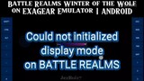 COULD NOT INITIALIZED DISPLAY MODE on Battle Realms Winter of the Wolf - TUTORIAL | Exagear 5in1