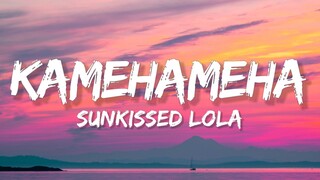 SunKissed Lola - KAMEHAMEHA (Lyrics)