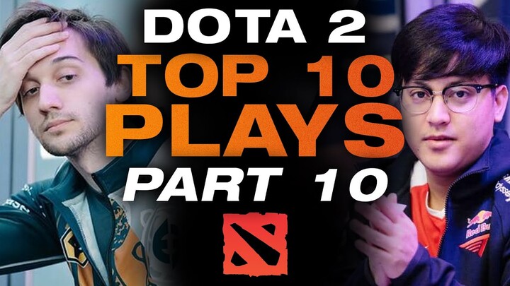 Dota 2 - Top 10 Plays Part 10