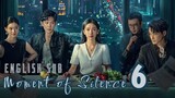 {ENG SUB} Moment of Silence  (Ci Ke Wu Sheng) Eps 06 | Cdrama 2024