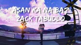 Asan Ka Na Ba - Zack Tabudlo (Lyrics) Ang daming nahuhulog sa isa't isa ba't sa'kin ay wala?