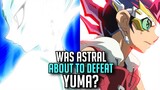 Was Astral About To Defeat Yuma? [Yugioh ZEXAL Finale]