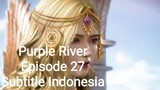 Purple River Episode 27 Subtitle Indonesia