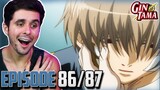 "Now THIS is a Story" Gintama Episode 86 & 87 Live Reaction!