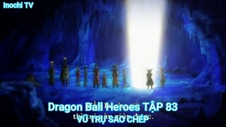 Dragon Ball Heroes TẬP 83-VŨ TRỤ SAO CHÉP