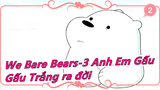 [We Bare Bears-3 Anh Em Gấu] Gấu Trắng ra đời / Lồng tiếng Anh / Song ngữ_B2