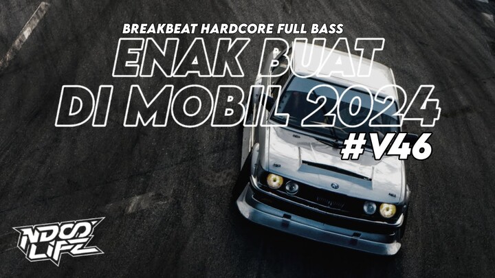 DJ ENAK BUAT DI MOBIL V46! BREAKBEAT HARDCORE BBHC FULL BASS TERBARU 2024 [NDOO LIFE]