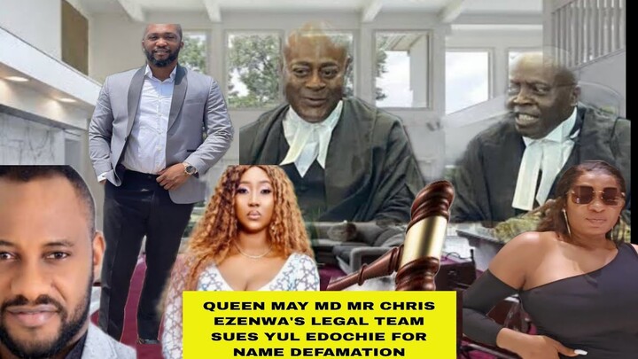 Queen MAY MD MR CHRIS EZENWA'S LEGAL TEAM SUES YUL EDOCHIE FOR NAME DEFAMATION