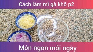 Làm mì gà khô p2