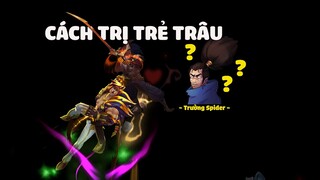 CÁCH TRỊ TRẺ TRÂU LOL