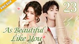 [Eng-Sub] As Beautiful Like You EP23| Everybody Loves Me| Chinese drama| Zhao Lusi, Tong Mengshi