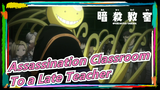 [Assassination Classroom] "To a Late Teacher"