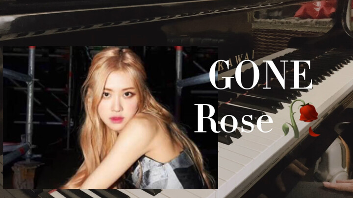 【rose】GONE原调钢琴完整版（附免费钢琴谱）