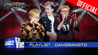 Playlist tổng hợp BẢN HIT tạo cơn sốt của Dangrangto tại Rap Việt 2024