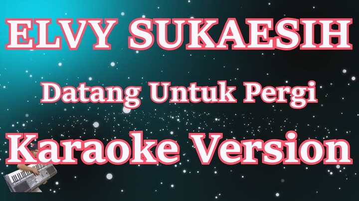 Elvy Sukaesih - Datang Untuk Pergi [Karaoke Lirik] | CBerhibur