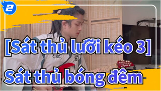 [Sát thủ lưỡi kéo 3] OP Sát thủ bóng đêm (Bản ghi-ta điện)_2