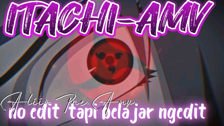 ITACHI [AMV] 24 #PEMULA