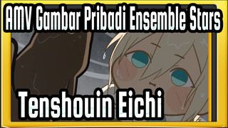 [AMV Gambar Pribadi Ensemble Stars!]
Tenshouin Eichi Yang Muncul Secara Tiba-tiba