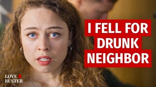 I FELL FOR DRUNK NEIGHBOR | @LoveBuster_