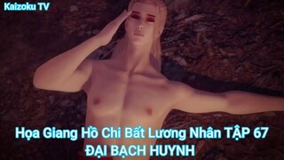 Họa Giang Hồ Chi Bất Lương Nhân TẬP 67-ĐẠI BẠCH HUYNH