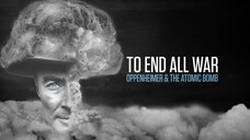 To End All War_ Oppenheimer & The Atomic Bomb _ Official Trailer