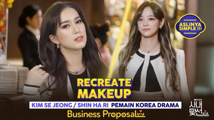 RECREATE MAKEUP KOREAN DRAMA BUSINESS PROPOSAL [SHIN HA RI / KIM SE JEONG]