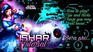 Ishar Tutorial | How to play ? Complete Guide | Build, arcana, Enchantment | Clash of Titans