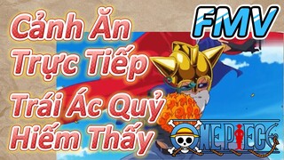 [Đảo Hải Tặc] FMV | Cảnh Ăn Trực Tiếp Trái Ác Quỷ Hiếm Thấy