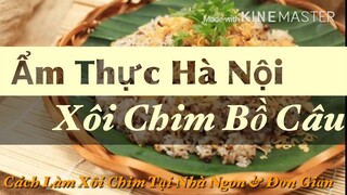 Cách Làm XÔI CHIM Tại Nhà Siêu Ngon