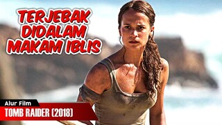 HANYA DENGAN SATU SENTUHAN TUBUH LANGSUNG MEMBUSUK | ALUR FILM TOMB RAIDER (2018)