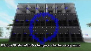 DJ Cruz OF MetroMDJ's - Hangover chacha waray Remix