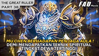 MENGHADAPI PENJAGA AULA DEMI MENDAPATKAN TEKNIK SPIRITUAL DEWA - ALUR THE GREAT RULER PART 38