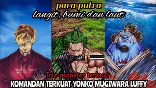 TRIO MONSTER KOMANDAN YONKOU TERKUAT ‼️| PARA PUTRA LANGIT, BUMI & LAUT‼️| (ONE PIECE) TERBARU