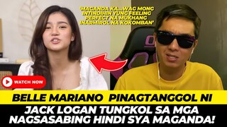 BELLE MARIANO MATAPANG NA PINAGTANGGOL NI JACK LOGAN TUNGKOL SA MGA NAGSASABING HINDI SYA MAGANDA!