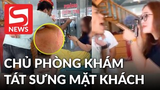 Công an điều tra vụ chủ phòng khám nha khoa tát sưng mặt khách hàng gây xôn xao