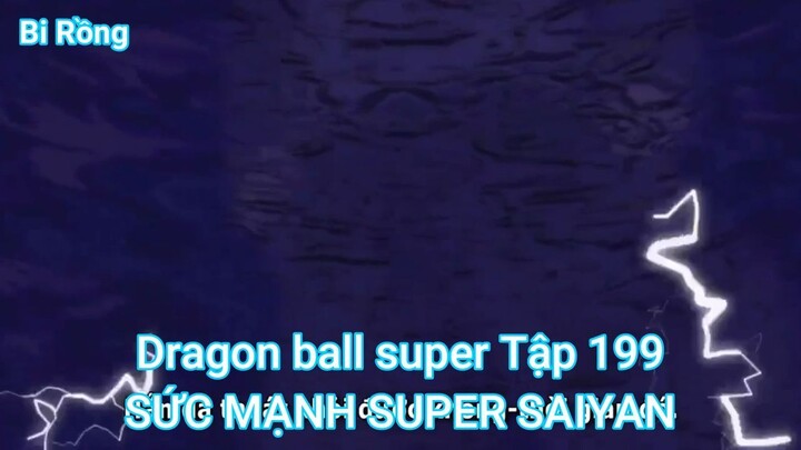 Dragon ball super Tập 199-SỨC MẠNH SUPER SAIYAN