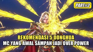 5 Donghua Dengan MC Yang Awal Nya Sampah Menjadi Over Power Part 2