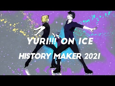 Yuri!!! on ICE ~ History Maker 2021 |AMV|