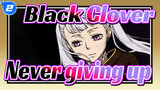 Black Clover|Never giving up is my magic._2