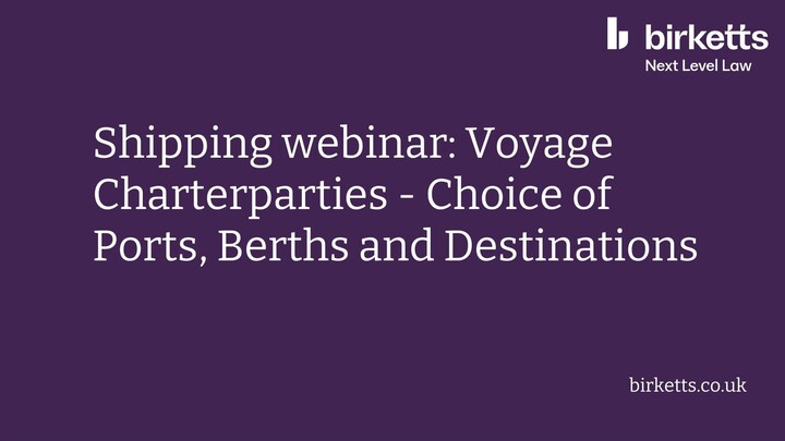 Shipping webinar series 2: Voyage Charterparties – Choice of Ports, Berths and Destinations