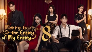EP8/24 Marry to the Enemy of My Enemy (2025)